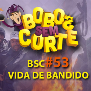 BSC_capa_podcast_#53vidadebandido